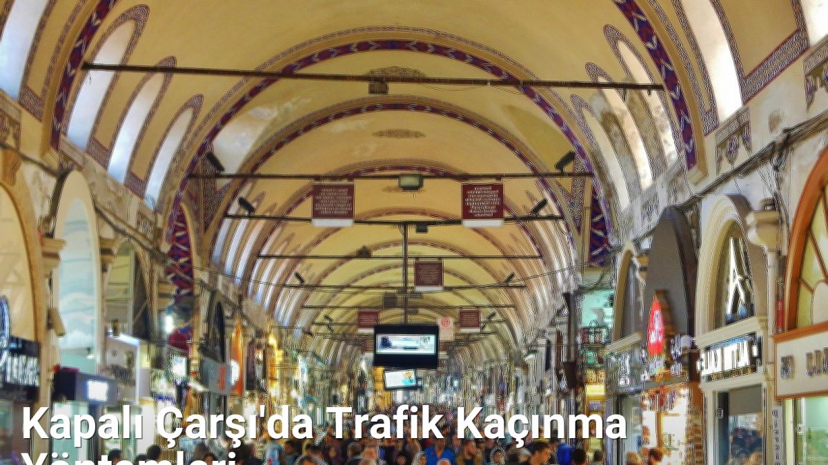 Kapalı Çarşı'da Trafik Kaçınma Yöntemleri - bursarehberi.net.tc
