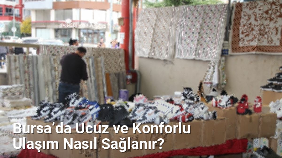 Bursa’da Ucuz ve Konforlu Ulaşım Nasıl Sağlanır? - bursarehberi.net.tc