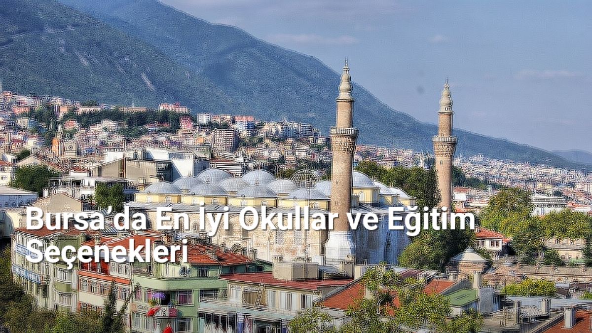 Bursa’da En İyi Okullar ve Eğitim Seçenekleri - bursarehberi.net.tc