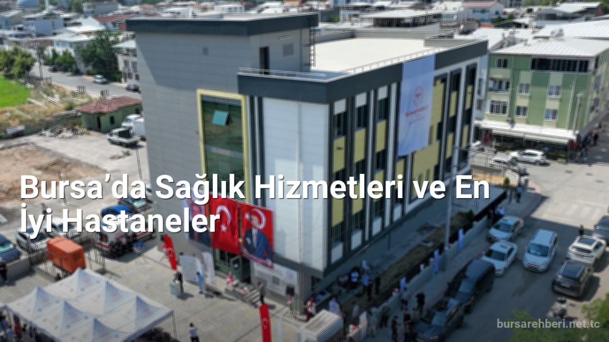 Bursa’da Sağlık Hizmetleri ve En İyi Hastaneler - bursarehberi.net.tc