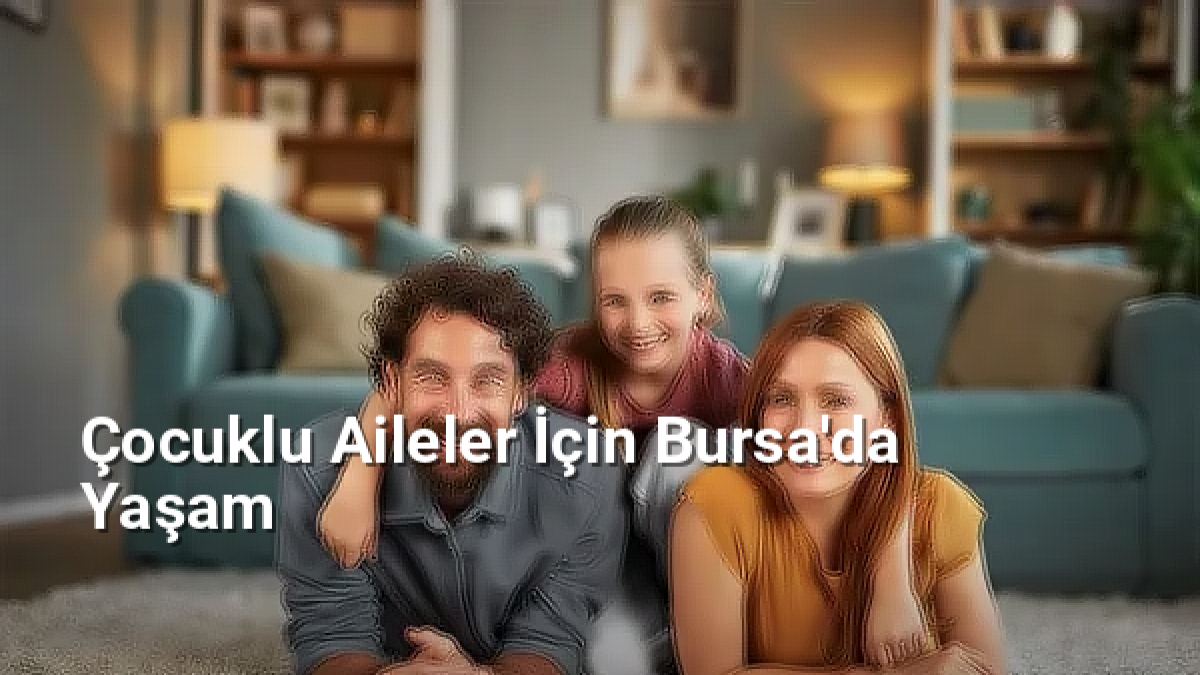 Çocuklu Aileler İçin Bursa'da Yaşam - bursarehberi.net.tc